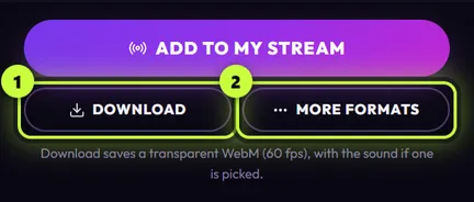 The editor's buttons: Add to my stream, then Download (1) and More formats (2), with the note “Download saves a transparent WebM (60 fps), with the sound if one is picked.”