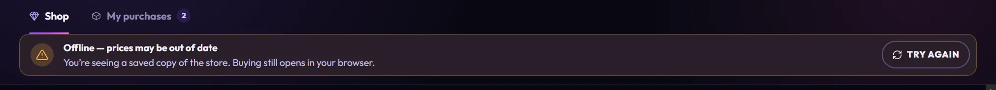 The Store banner Offline — prices may be out of date, You’re seeing a saved copy of the store. Buying still opens in your browser, with a Try again button